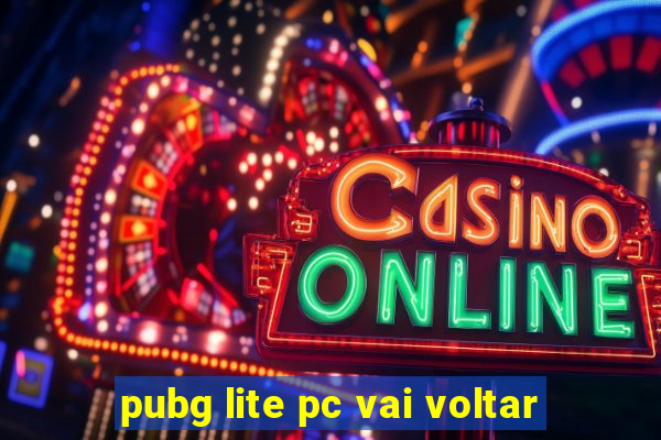 pubg lite pc vai voltar